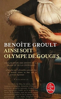 Ainsi soit Olympe de Gouges: la Déclaration des droits femme et autres textes politiques