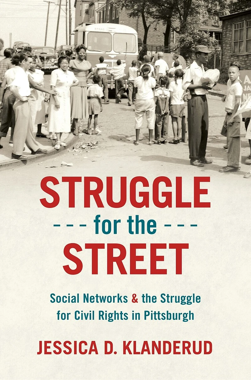Struggle for the Street: Social Networks and Civil Rights Pittsburgh