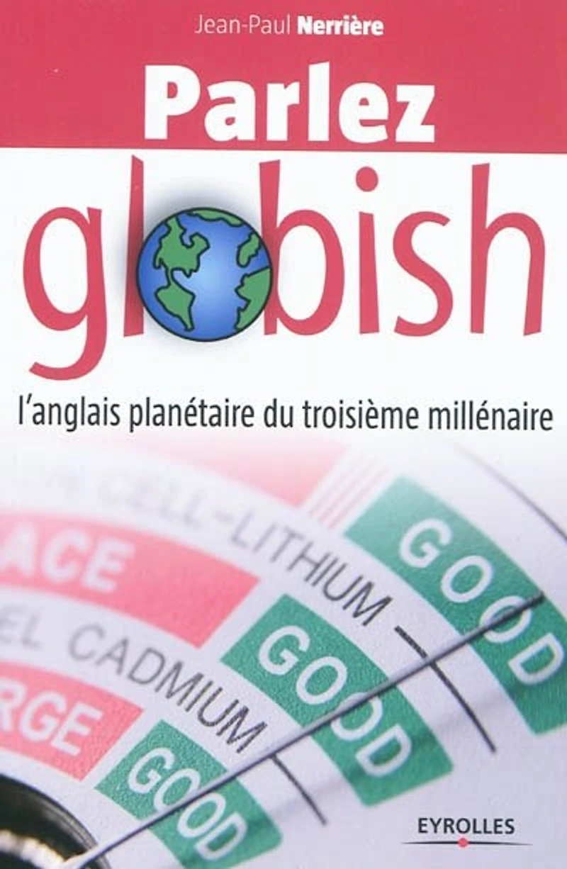 Parlez globish ! : l'anglais planétaire du troisième millénaire: millénaire