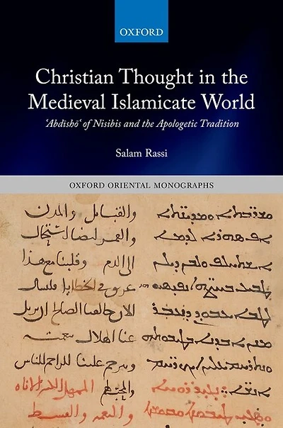 Christian Thought the Medieval Islamicate World: Abdisho of Nisibis and Apologetic Tradition