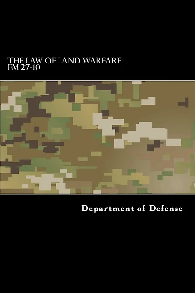 The Law of Land Warfare: FM 27-10