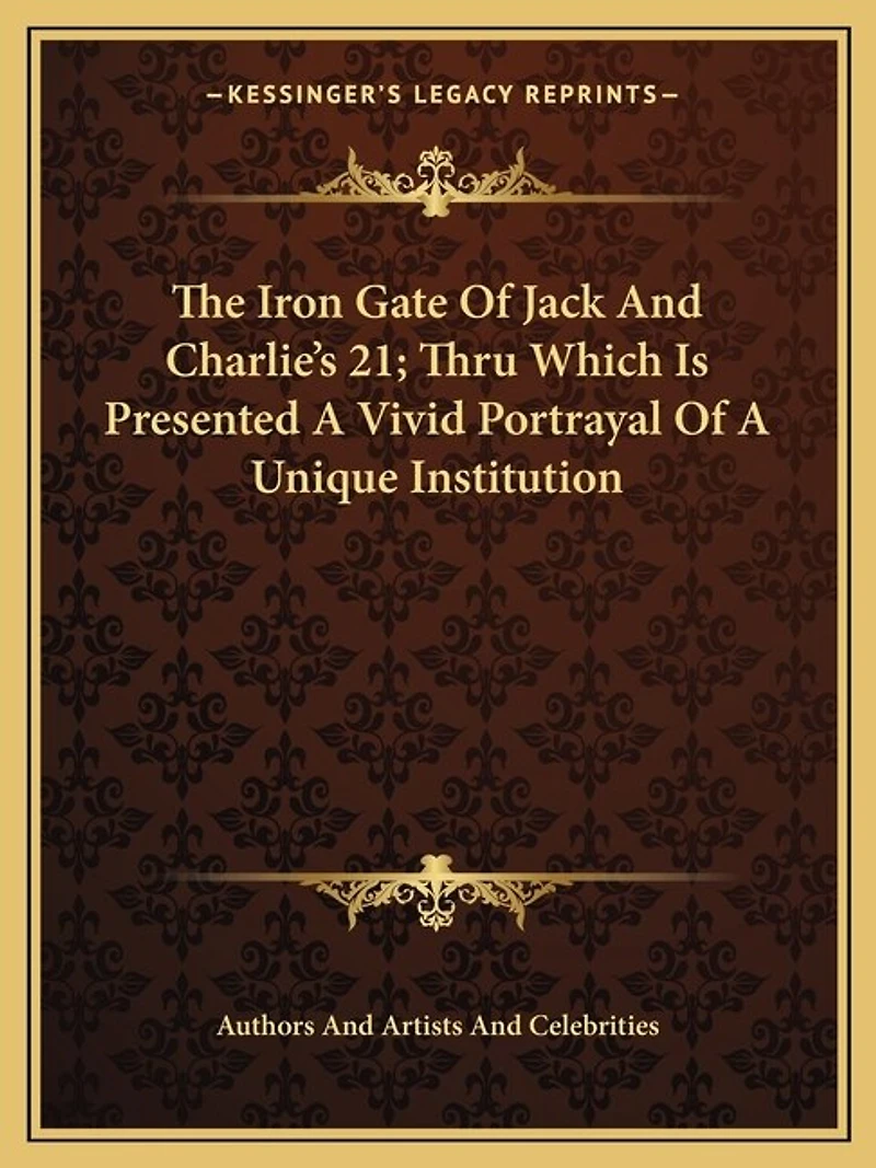 The Iron Gate Of Jack And Charlie's 21; Thru Which Is Presented A Vivid Portrayal Of A Unique Institution