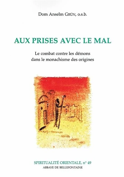 Aux prises avec le mal : le combat contre les démons dans le monachisme des origines: le combat contre les démons dans le monachisme des origines