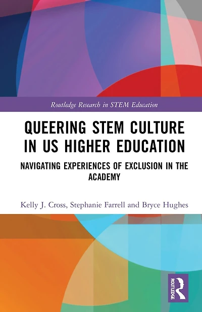 Queering STEM Culture US Higher Education: Navigating Experiences of Exclusion the Academy