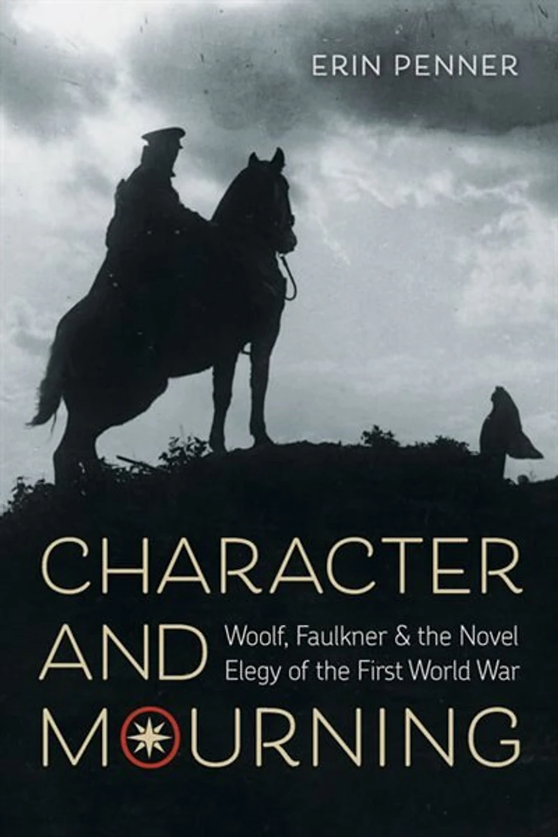 Character and Mourning: Woolf, Faulkner, the Novel Elegy of First World War