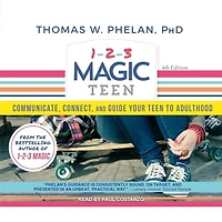 1-2-3 Magic Teen Lib/E: Communicate, Connect, and Guide Your to Adulthood