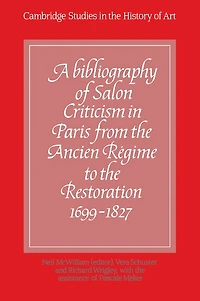 A Bibliography of Salon Criticism Paris from the Ancien Régime to Restoration, 1699–1827: Volume 1