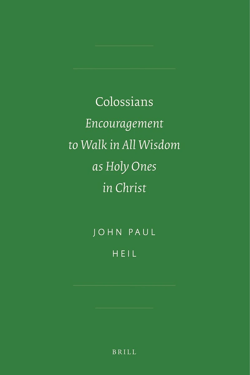 Colossians: Encouragement to Walk in All Wisdom as Holy Ones in Christ