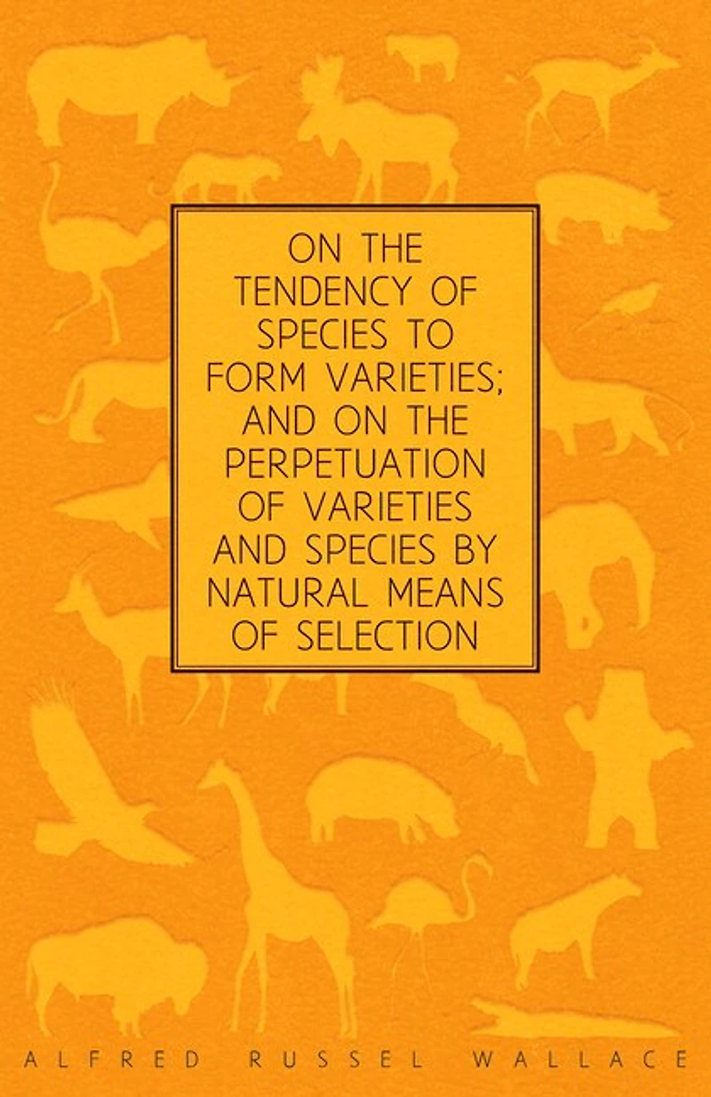 on the Tendency of Species to form Varieties; and Perpetuation Varieties by Natural Means Selection