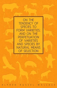 on the Tendency of Species to form Varieties; and Perpetuation Varieties by Natural Means Selection