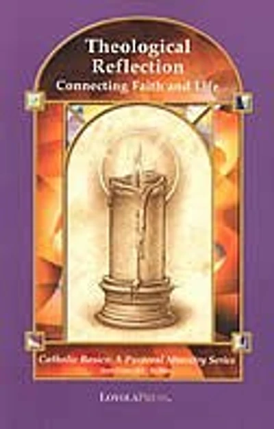 Theological Reflection: Connecting Faith And Life