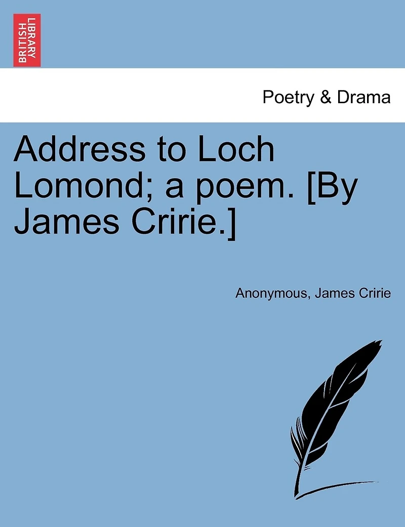 Address To Loch Lomond; A Poem. [by James Cririe.]