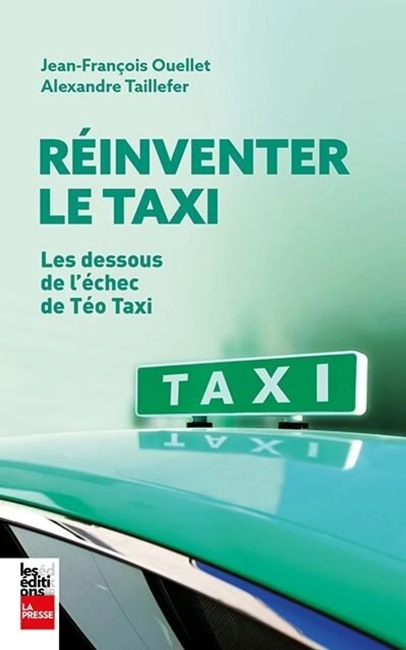 RÉINVENTER LE TAXI: LES DESSOUS DE L'ÉCHEC TÉO TAXI