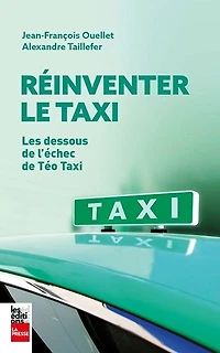 RÉINVENTER LE TAXI: LES DESSOUS DE L'ÉCHEC TÉO TAXI
