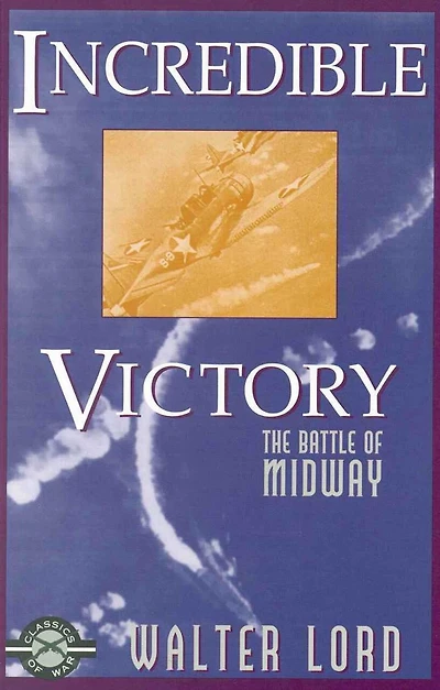 Incredible Victory: The Battle Of Midway