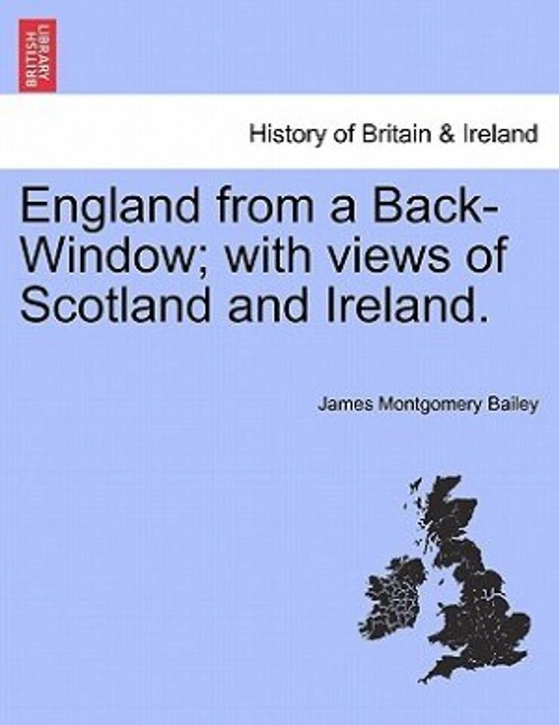 England From A Back-window; With Views Of Scotland And Ireland.