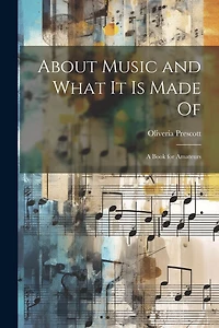 About Music and What it is Made Of: A Book for Amateurs