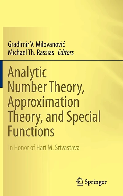 Analytic Number Theory, Approximation and Special Functions: Honor of Hari M. Srivastava