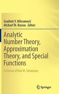 Analytic Number Theory, Approximation and Special Functions: Honor of Hari M. Srivastava