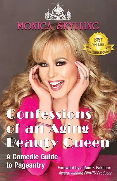 Confessions Of An Aging Beauty Queen: A Comedic Guide To Pageantry