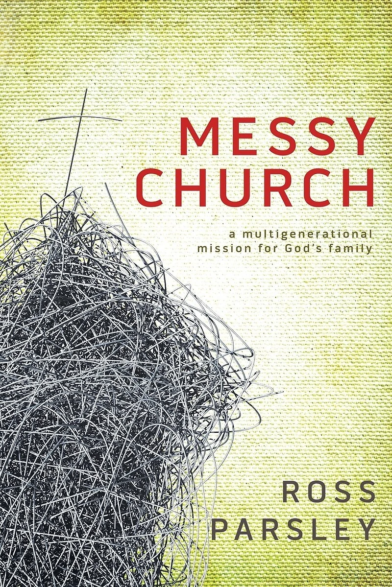Messy Church: A Multigenerational Mission for God's Family