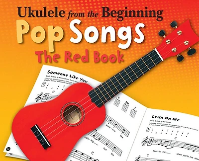 Ukulele From The Beginning - Pop Songs: The Red Book