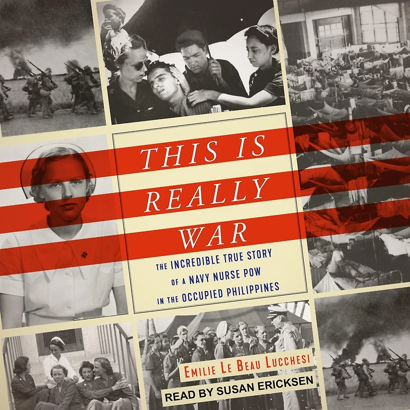 This Is Really War Lib/E: the Incredible True Story of a Navy Nurse POW Occupied Philippines