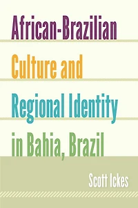 African-Brazilian Culture and Regional Identity Bahia, Brazil