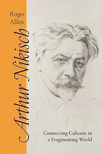 Arthur Nikisch: Connecting Cultures in a Fragmenting World