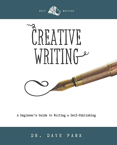 Creative Writing: Beginner's Guide to Writing and Self-publishing