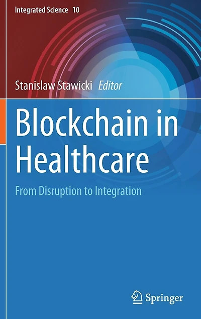 Blockchain Healthcare: From Disruption to Integration