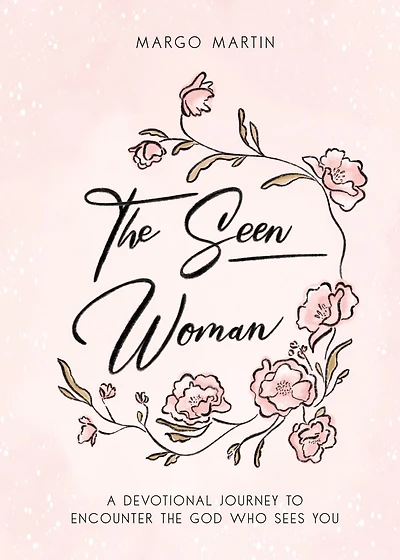 The Seen Woman: A Devotional Journey to Encounter the God Who Sees You