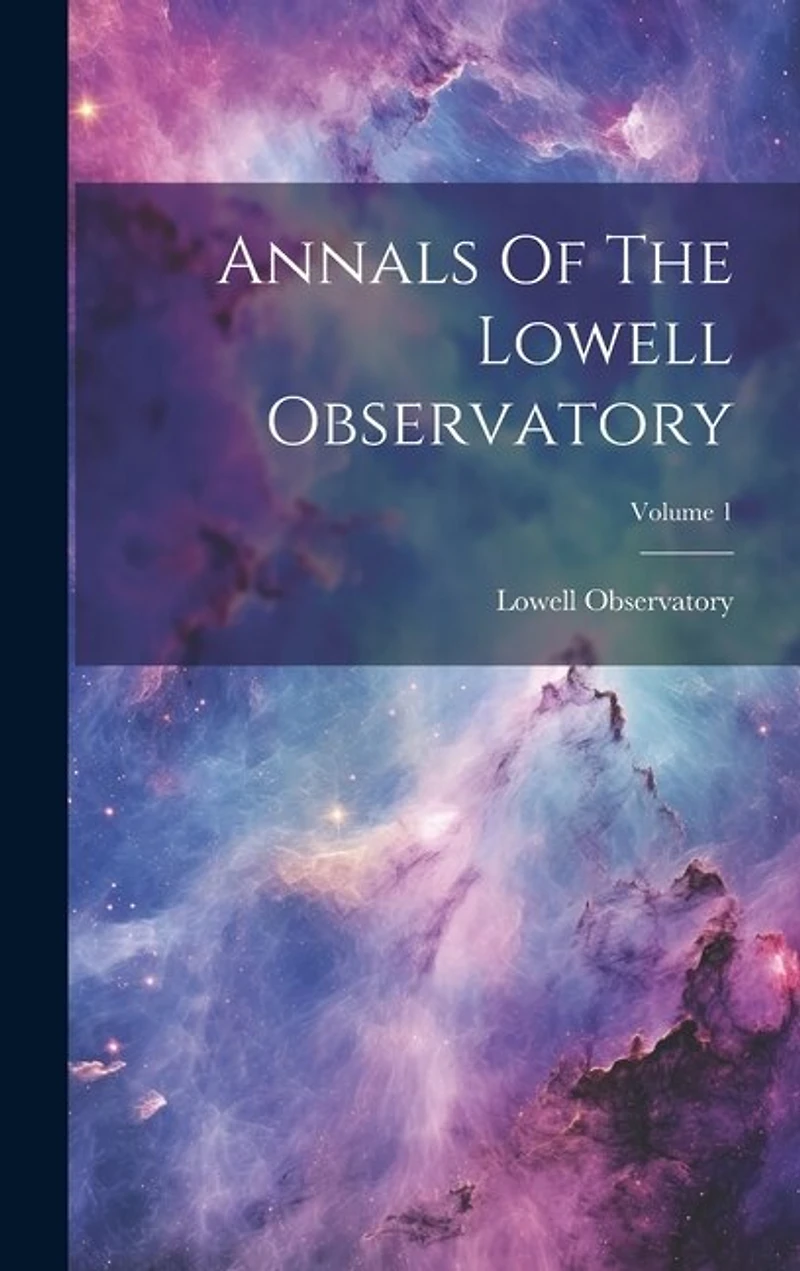 Annals Of The Lowell Observatory; Volume 1