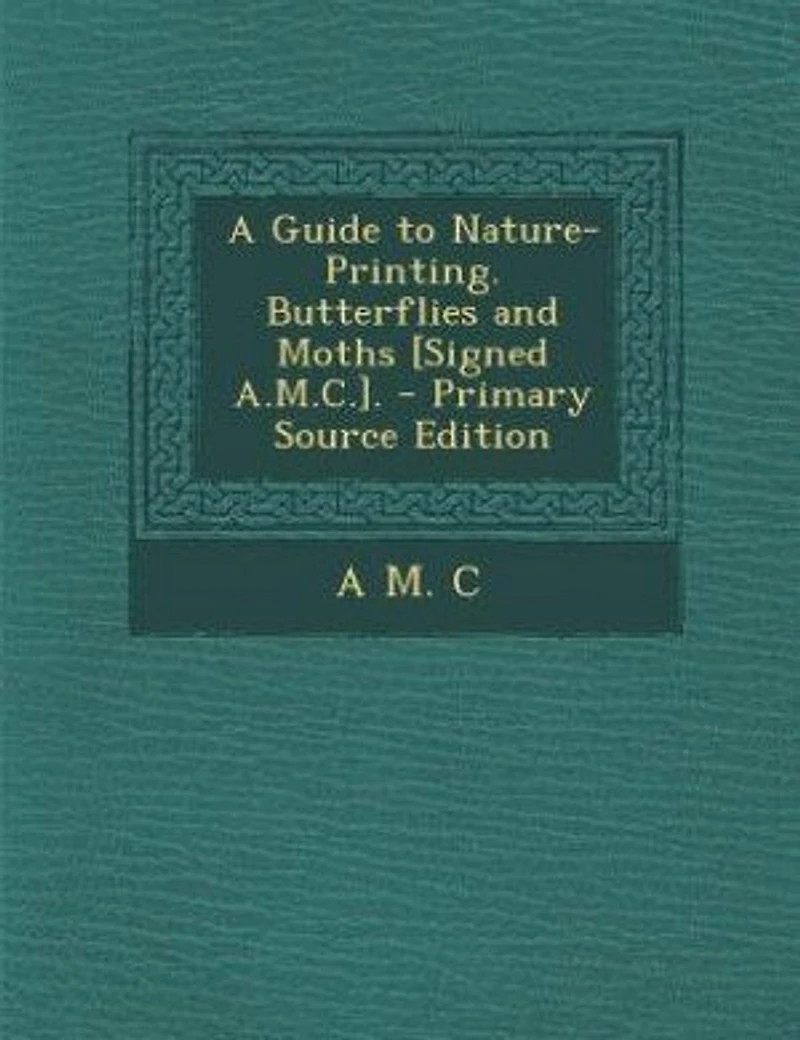 A Guide to Nature-Printing. Butterflies and Moths [Signed A.M.C.]