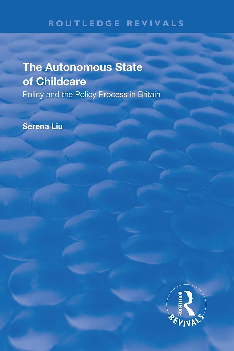 the Autonomous State of Childcare: Policy and Process Britain