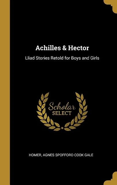 Achilles & Hector: Lliad Stories Retold for Boys and Girls