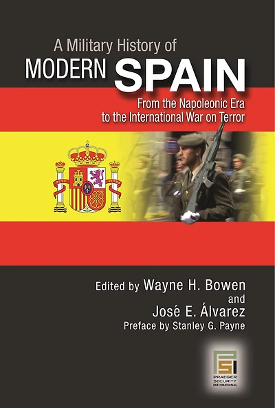 A Military History of Modern Spain: From the Napoleonic Era to the International War on Terror