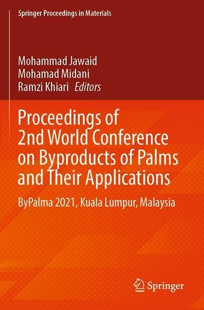 Proceedings of 2nd World Conference on Byproducts of Palms and Their Applications: ByPalma 2021, Kuala Lumpur, Malaysia
