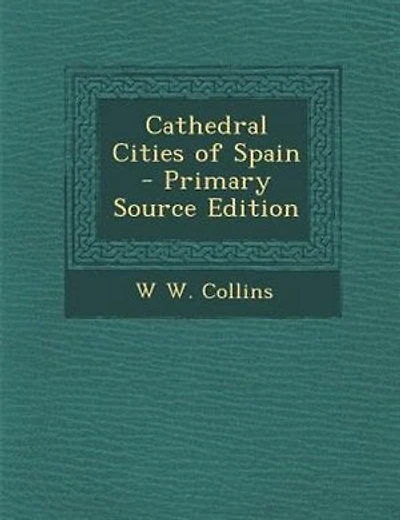 Cathedral Cities of Spain - Primary Source Edition