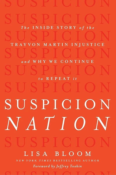 Suspicion Nation: the Inside Story of Trayvon Martin Injustice and Why We Continue to Repeat It