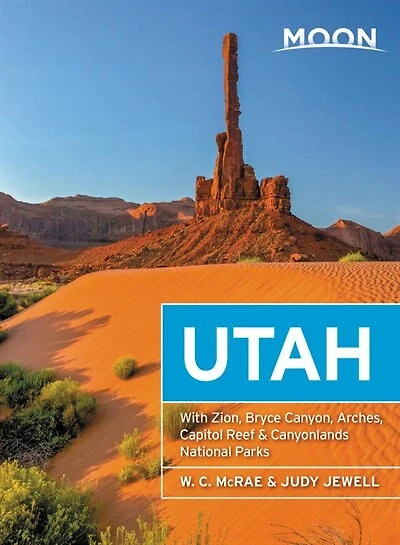 Moon Utah: With Zion, Bryce Canyon, Arches, Capitol Reef & Canyonlands National Parks