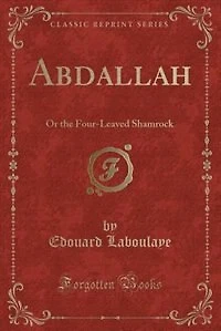 Abdallah: Or the Four-Leaved Shamrock (Classic Reprint)