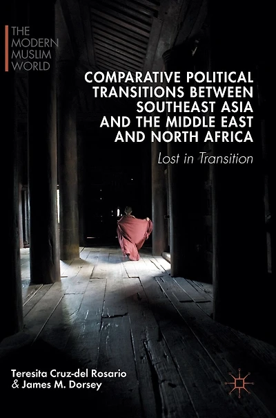 Comparative Political Transitions Between Southeast Asia And The Middle East North Africa: Lost Transition