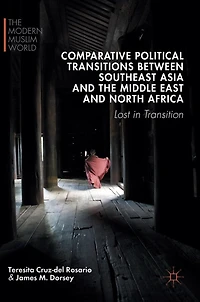 Comparative Political Transitions Between Southeast Asia And The Middle East North Africa: Lost Transition