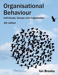 Organisational Behaviour: Individuals, Groups and Organisation