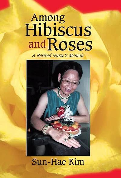 Among Hibiscus And Roses: A Retired Nurse's Memoir