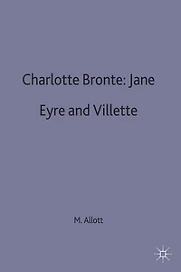 Charlotte Bronte: Jane Eyre And Villette