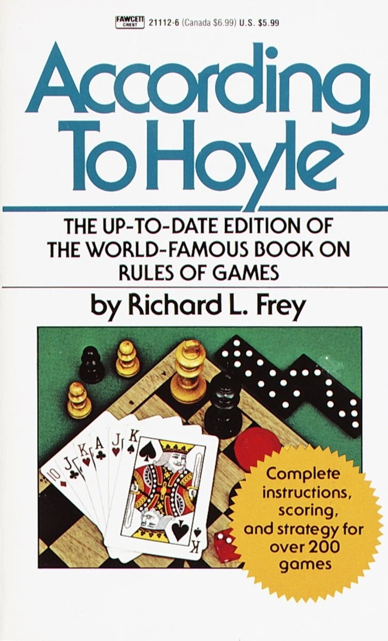 According to Hoyle: Official Rules of More Than 200 Popular Games Skill and Chance With Expert Advice on Winning Play
