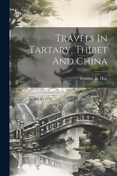 Travels In Tartary, Thibet And China