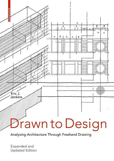 Drawn To Design: Analyzing Architecture Through Freehand Drawing -- Expanded And Updated Edition